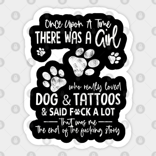 There Was A Girl Who Really Loved Dogs And Tattoos Funny Gift For Dog Lover - Tattoo Lover Sticker by Otis Patrick